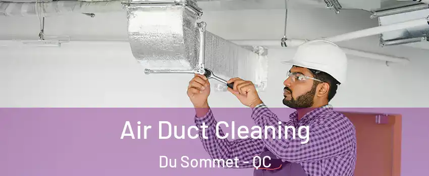  Air Duct Cleaning Du Sommet - QC