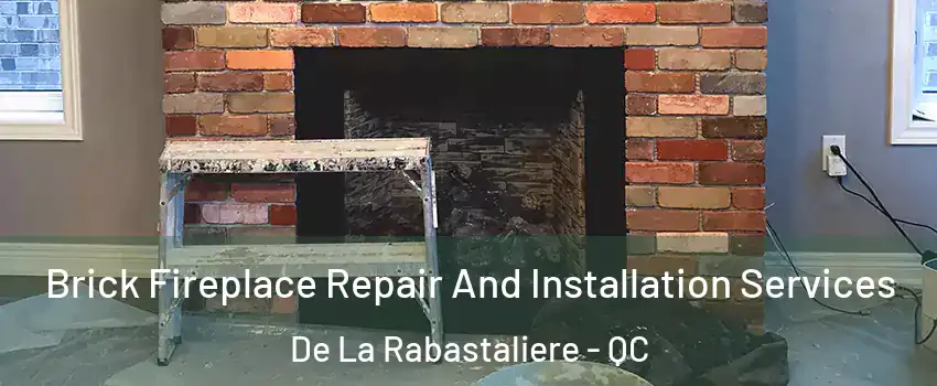  Brick Fireplace Repair And Installation Services De La Rabastaliere - QC