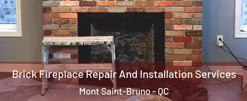  Brick Fireplace Repair And Installation Services Mont Saint-Bruno - QC