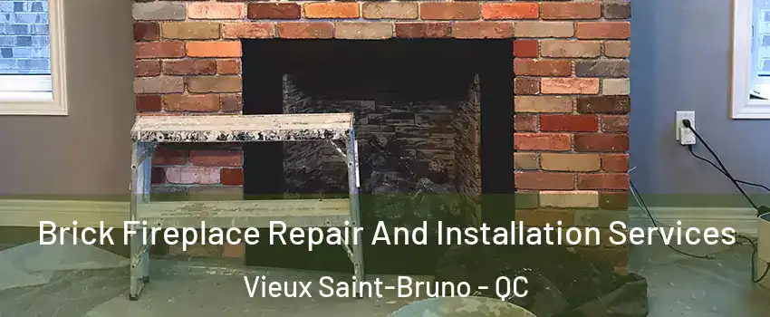  Brick Fireplace Repair And Installation Services Vieux Saint-Bruno - QC