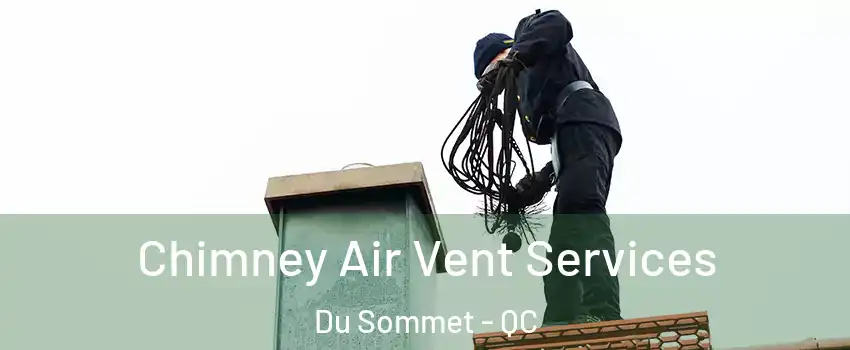  Chimney Air Vent Services Du Sommet - QC