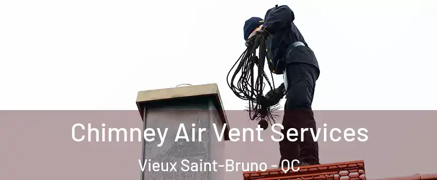  Chimney Air Vent Services Vieux Saint-Bruno - QC