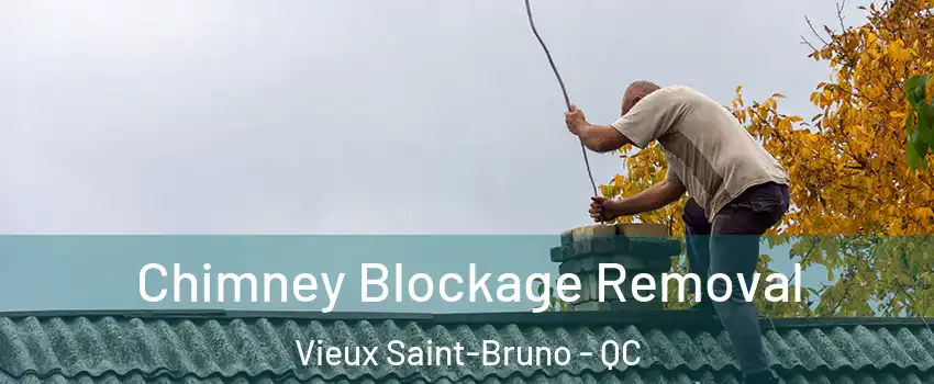  Chimney Blockage Removal Vieux Saint-Bruno - QC