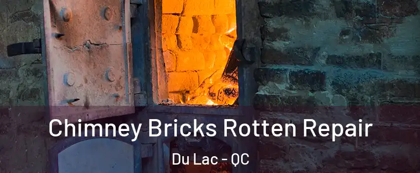  Chimney Bricks Rotten Repair Du Lac - QC