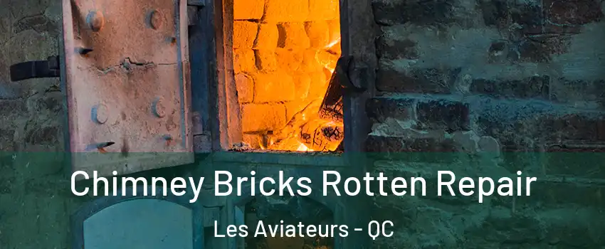  Chimney Bricks Rotten Repair Les Aviateurs - QC