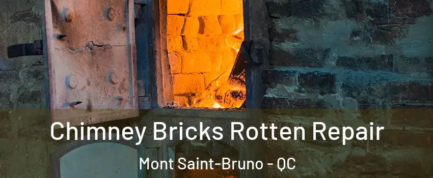  Chimney Bricks Rotten Repair Mont Saint-Bruno - QC
