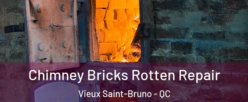  Chimney Bricks Rotten Repair Vieux Saint-Bruno - QC