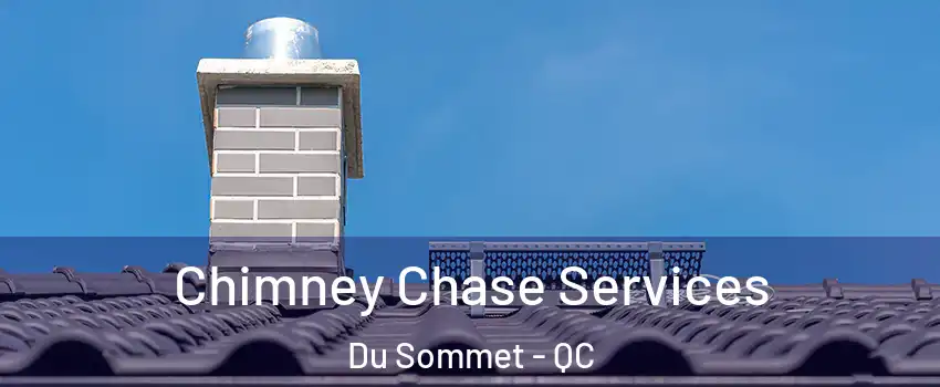  Chimney Chase Services Du Sommet - QC