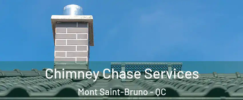  Chimney Chase Services Mont Saint-Bruno - QC
