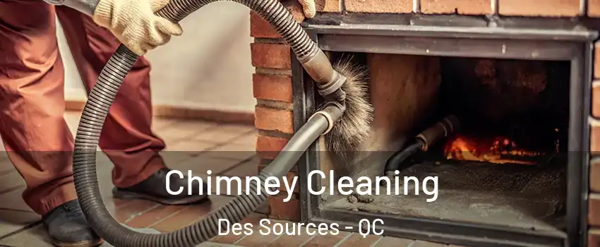  Chimney Cleaning Des Sources - QC