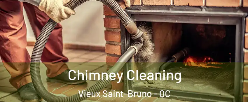  Chimney Cleaning Vieux Saint-Bruno - QC