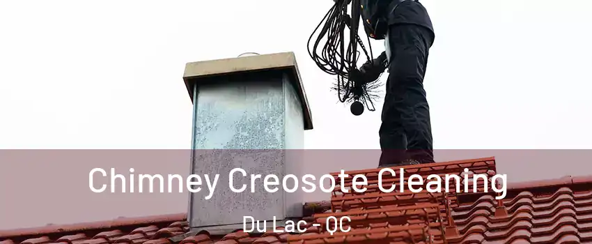  Chimney Creosote Cleaning Du Lac - QC