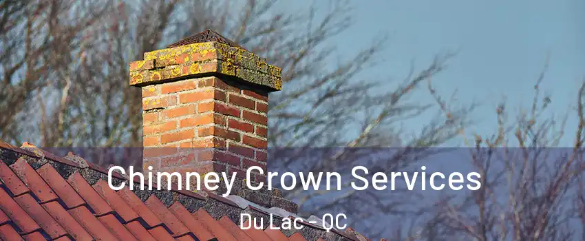  Chimney Crown Services Du Lac - QC