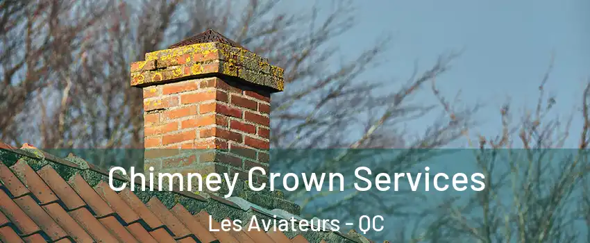  Chimney Crown Services Les Aviateurs - QC