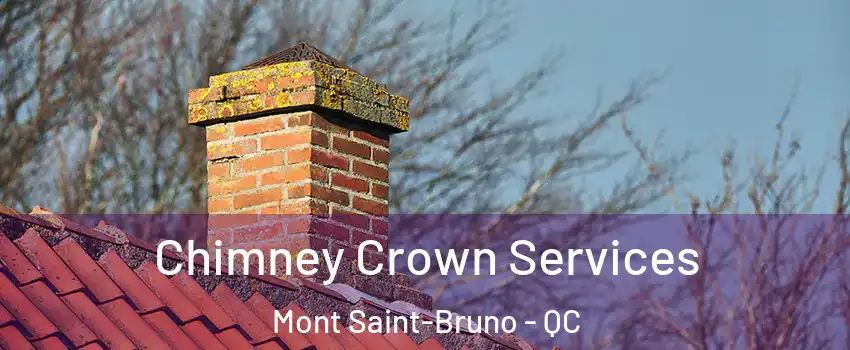  Chimney Crown Services Mont Saint-Bruno - QC