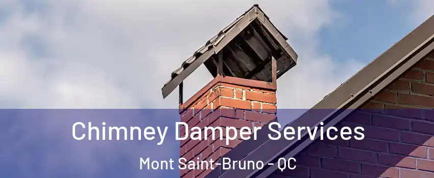  Chimney Damper Services Mont Saint-Bruno - QC