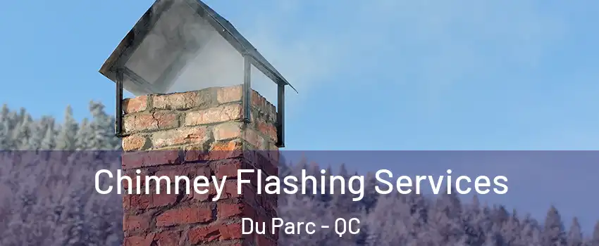  Chimney Flashing Services Du Parc - QC