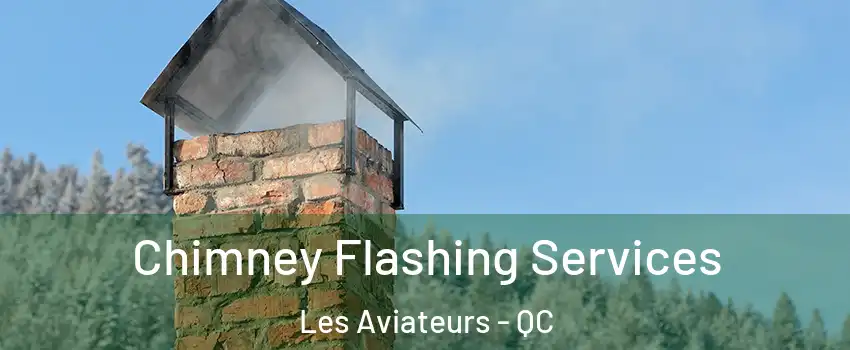  Chimney Flashing Services Les Aviateurs - QC