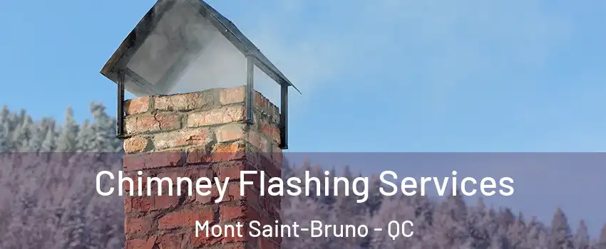  Chimney Flashing Services Mont Saint-Bruno - QC