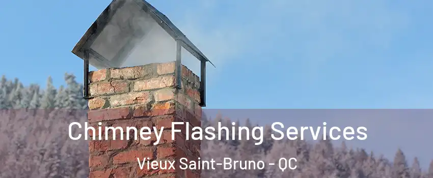  Chimney Flashing Services Vieux Saint-Bruno - QC