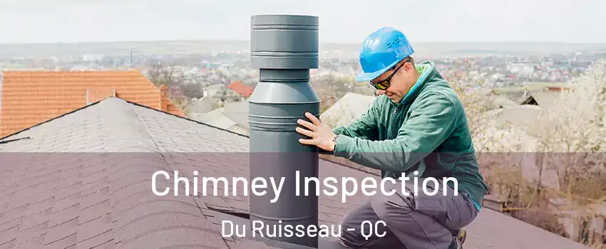  Chimney Inspection Du Ruisseau - QC