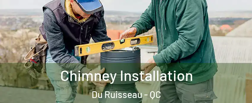  Chimney Installation Du Ruisseau - QC