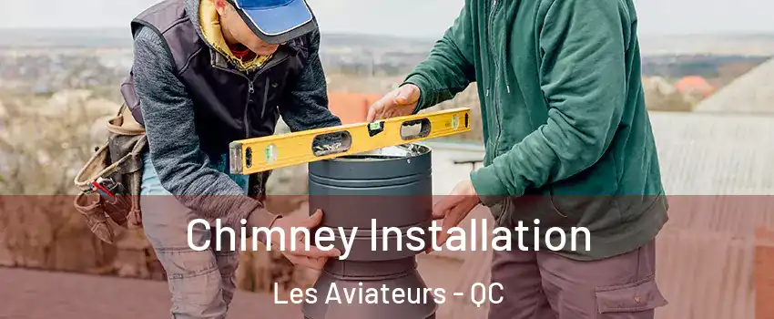  Chimney Installation Les Aviateurs - QC