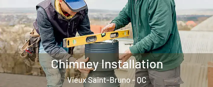  Chimney Installation Vieux Saint-Bruno - QC