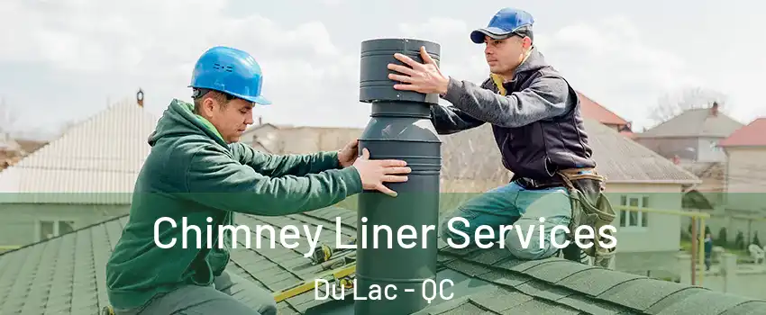  Chimney Liner Services Du Lac - QC