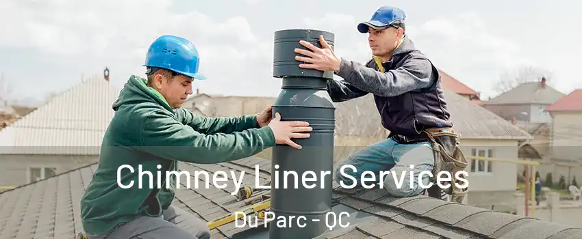  Chimney Liner Services Du Parc - QC