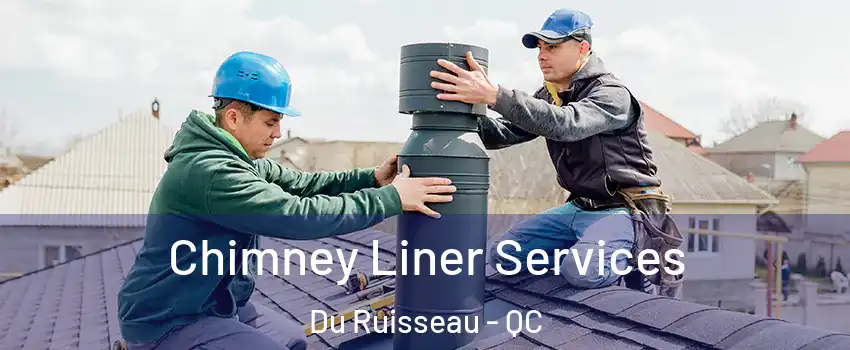  Chimney Liner Services Du Ruisseau - QC