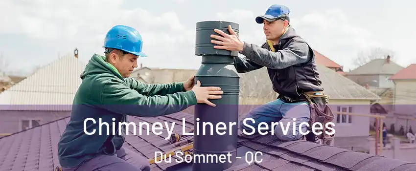  Chimney Liner Services Du Sommet - QC