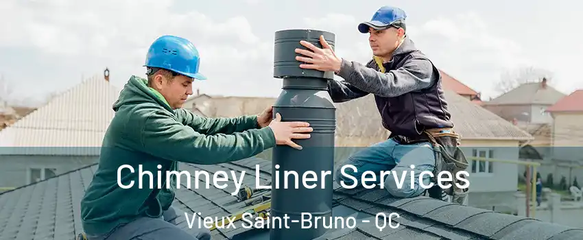  Chimney Liner Services Vieux Saint-Bruno - QC