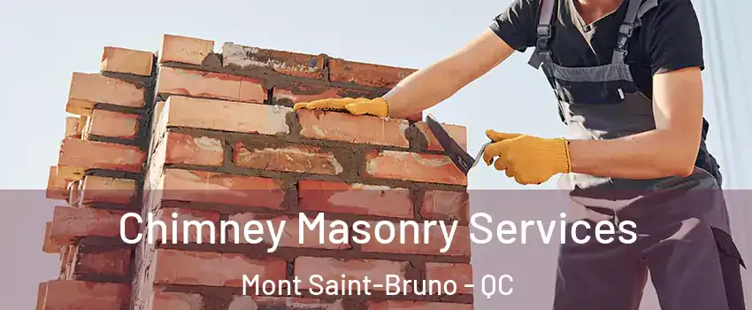  Chimney Masonry Services Mont Saint-Bruno - QC