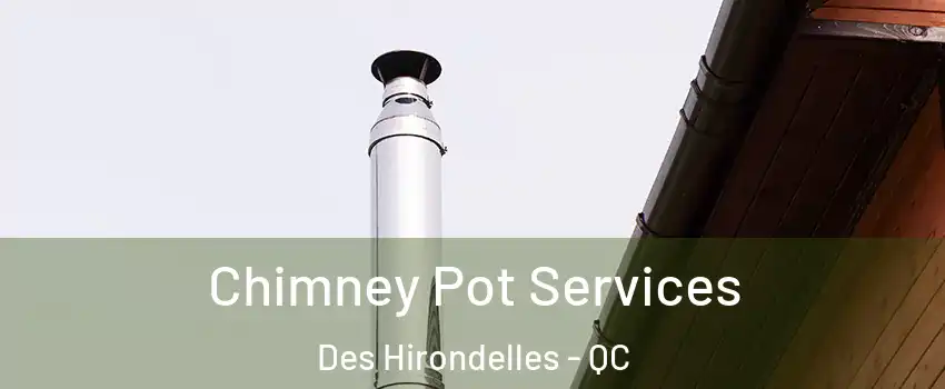  Chimney Pot Services Des Hirondelles - QC