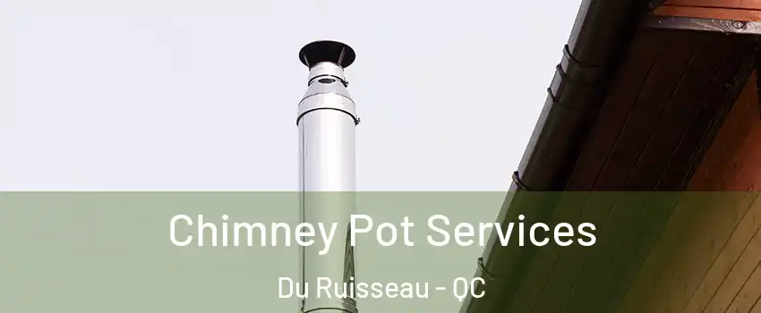  Chimney Pot Services Du Ruisseau - QC