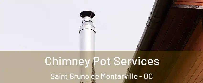  Chimney Pot Services Saint Bruno de Montarville - QC