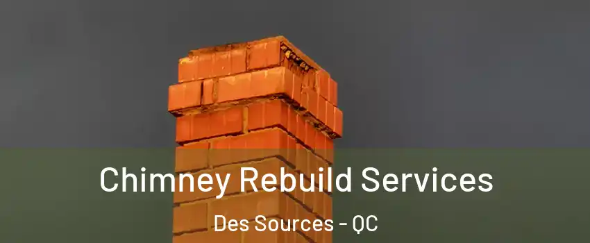  Chimney Rebuild Services Des Sources - QC