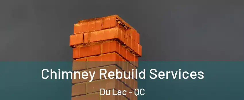  Chimney Rebuild Services Du Lac - QC