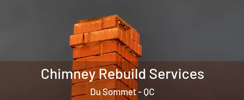  Chimney Rebuild Services Du Sommet - QC
