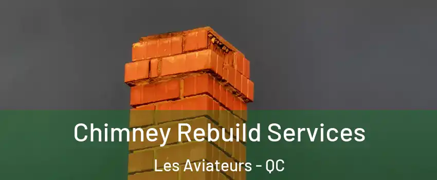  Chimney Rebuild Services Les Aviateurs - QC