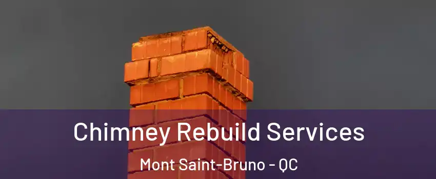  Chimney Rebuild Services Mont Saint-Bruno - QC