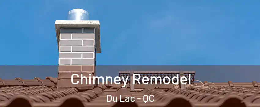  Chimney Remodel Du Lac - QC