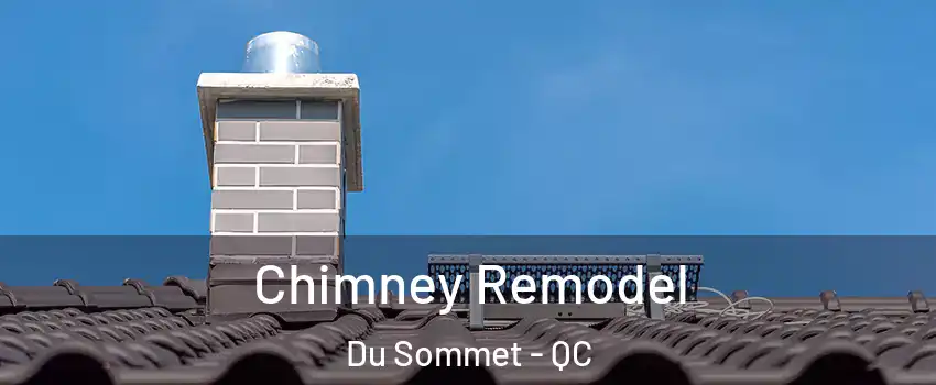  Chimney Remodel Du Sommet - QC