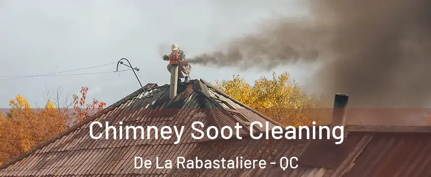  Chimney Soot Cleaning De La Rabastaliere - QC