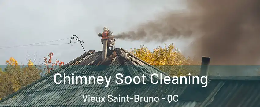  Chimney Soot Cleaning Vieux Saint-Bruno - QC