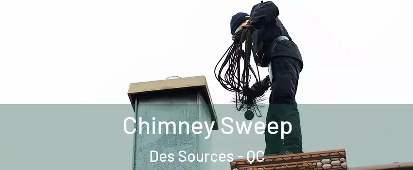  Chimney Sweep Des Sources - QC