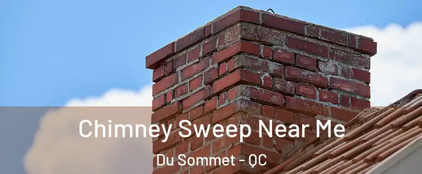  Chimney Sweep Near Me Du Sommet - QC