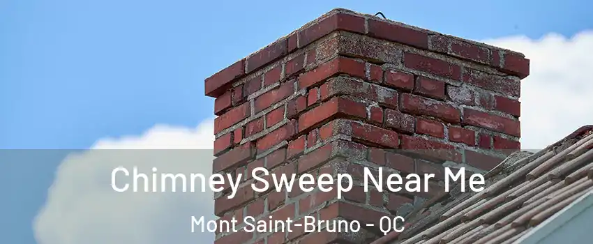  Chimney Sweep Near Me Mont Saint-Bruno - QC