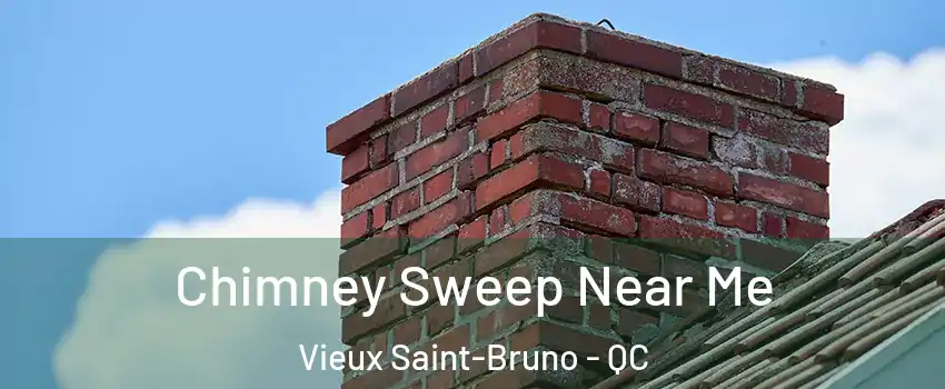  Chimney Sweep Near Me Vieux Saint-Bruno - QC